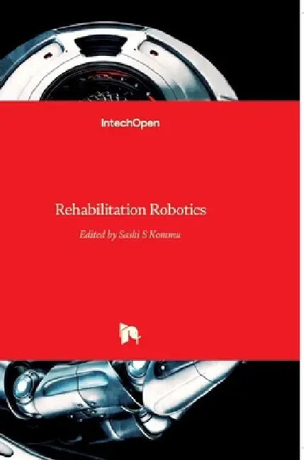 Rehabilitation Robotics by Sashi S. Kommu