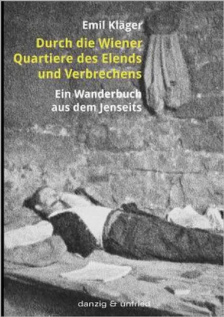 Durch die Wiener Quartiere des Elends und Verbrechens by Kläger, Emil