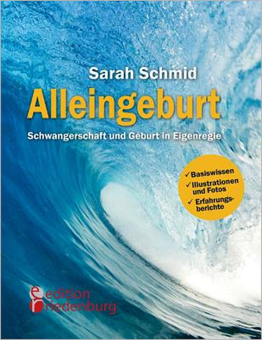 Alleingeburt - Schwangerschaft und Geburt in Eigenregie by Sarah Schmid