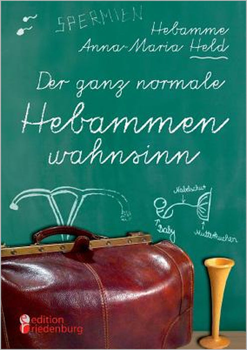 Der ganz normale Hebammenwahnsinn by Anna-Maria Held
