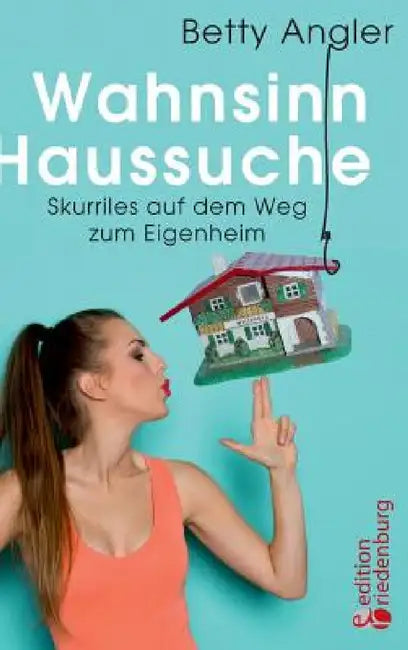 Wahnsinn Haussuche by Betty Angler