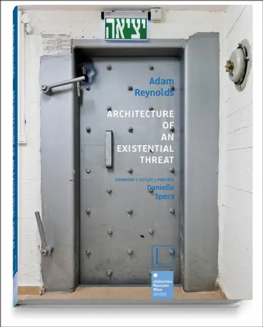 Architecture of an Existential Threat by Adam Reynolds, Danielle Spera