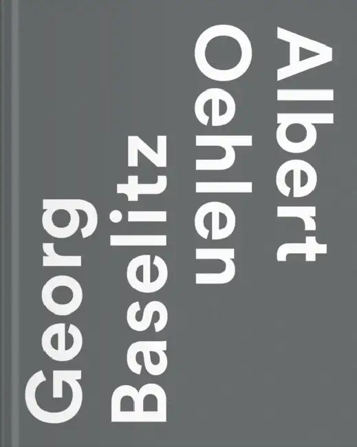 Georg Baselitz / Albert Oehlen by Albert Oehlen, Georg Baselitz, Albert Oehlen