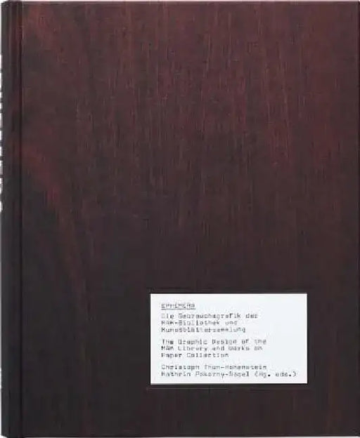 Ephemera: The Graphic Design of the Mak Library and Works on Paper Collection by Christoph Thun-Hohenstein