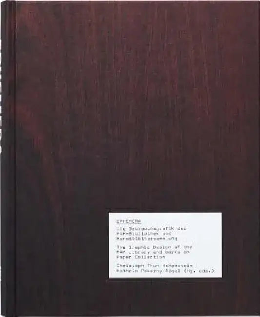 Ephemera: The Graphic Design of the Mak Library and Works on Paper Collection by Christoph Thun-Hohenstein