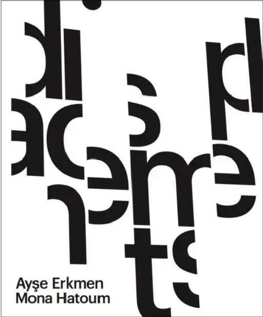 Ayse Erkmen & Mona Hatoum: Displacements by Mona Hatoum, Ayse Erkmen, Frédéric Bussmann