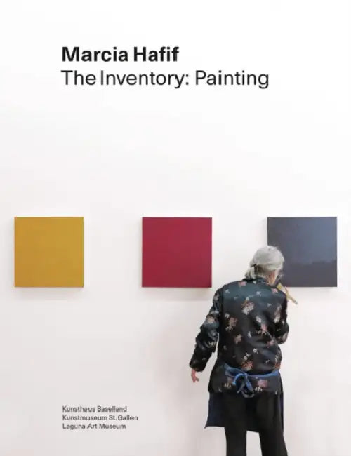 Marcia Hafif: The Inventory: Painting by Marcia Hafif, Ines Goldbach, Roland Wäspe