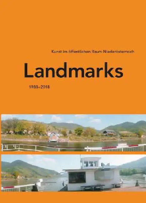 Landmarks: Kunst Im Öffentlichen Raum Niederösterreich 1988-2018 by Katharina Blaas-Pratscher, Susanne Neuburger, Brigitte Huck