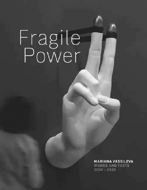 Mariana Vassileva: Fragile Power by Mariana Vassileva, Michael Stoeber, Charles Merewether