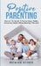 Positive Parenting: Discover The Secrets To Raising Happy, Healthy, And Loving Children Without Breaking Their Spirit by Natasha Becker