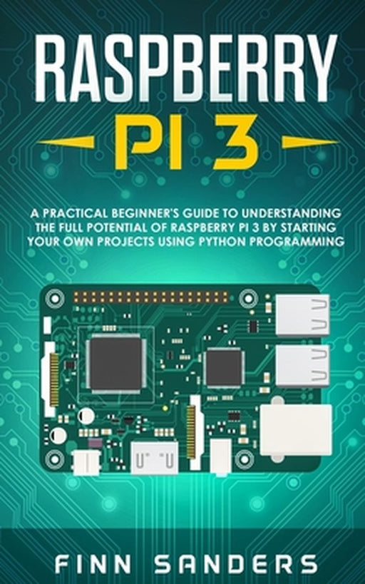 RASPBERRY PI 3 by Sanders Finn