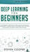Deep Learning for Beginners: A comprehensive introduction of deep learning fundamentals for beginners to understanding frameworks, neural networks, by Steven Cooper