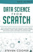 Data Science From Scratch: The #1 Data Science Guide For Everything A Data Scientist Needs To Know: Python, Linear Algebra, Statistics, Coding, A by Steven Cooper