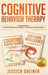 Cognitive Behavior Therapy: 2 Manuscripts: Cognitive Behavior Therapy And Emotional Intelligence by Jessica Greiner