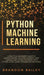 Python Machine Learning: A Practical Beginner's Guide for Understanding Machine Learning, Deep Learning and Neural Networks with Python, Scikit by Brandon Railey