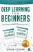 Deep Learning For Beginners: 2 Manuscripts: Deep Learning For Beginners And Data Science From Scratch by Steven Cooper