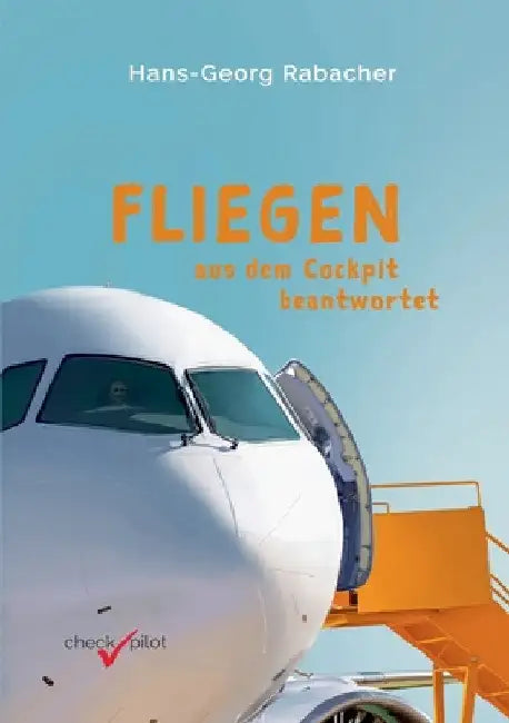 Fliegen aus dem Cockpit beantwortet by Hans-Georg Rabacher