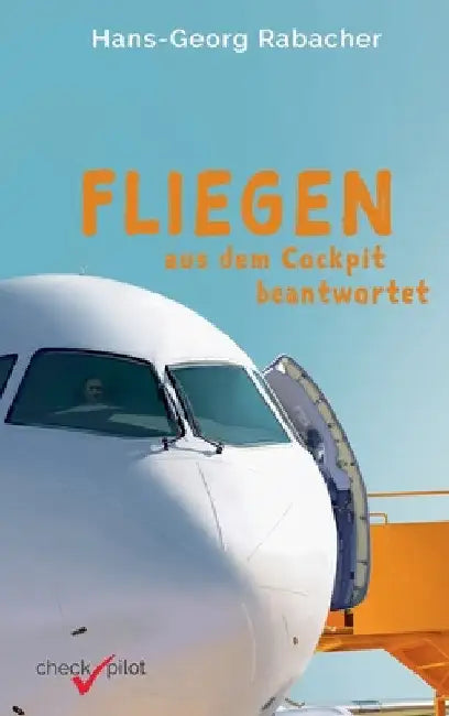 Fliegen aus dem Cockpit beantwortet by Hans-Georg Rabacher