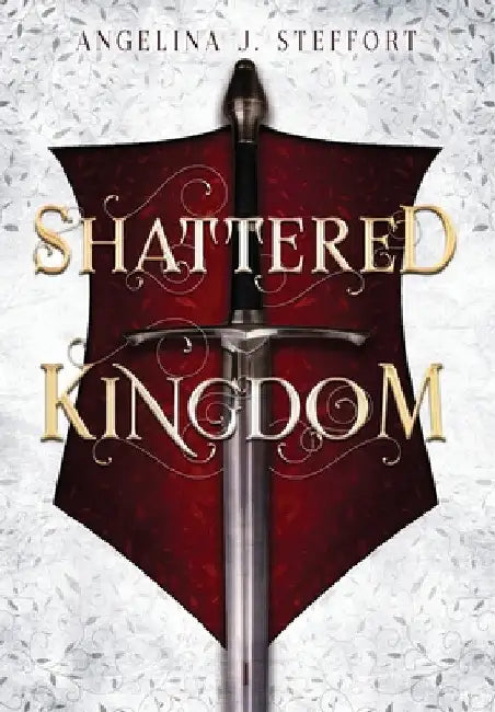 Shattered Kingdom by Angelina J. Steffort