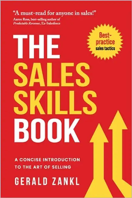 The Sales Skills Book: A Concise Introduction to the Art of Selling by Zankl, Gerald