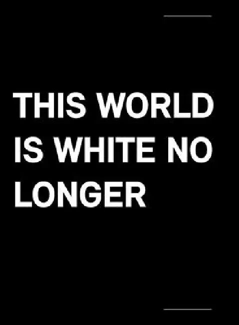 This World Is White No Longer by Thorsten Sadowsky, Belinda Kazeem-Kaminski, Stefanie Grünangerl