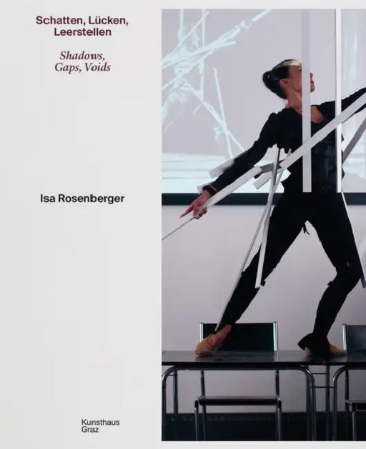 ISA Rosenberger: Shadows, Gaps, Voids by Isa Rosenberger, Andreja Hribernik, Isa Rosenberger