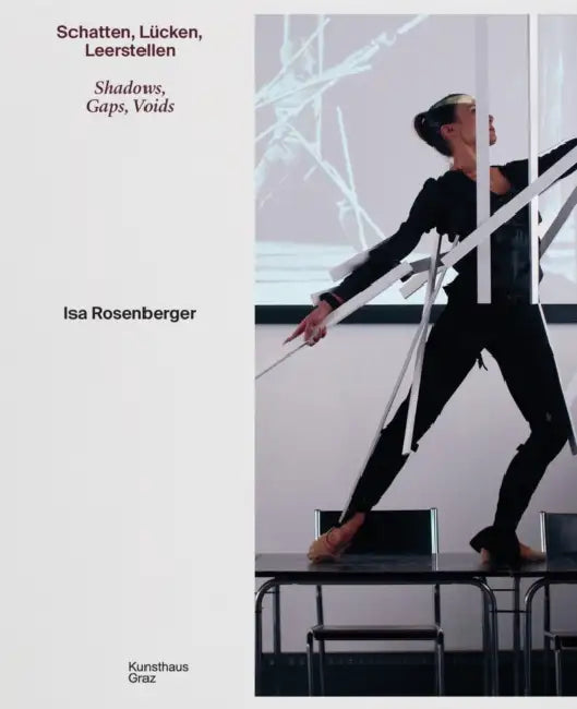 ISA Rosenberger: Shadows, Gaps, Voids by Isa Rosenberger, Andreja Hribernik, Isa Rosenberger