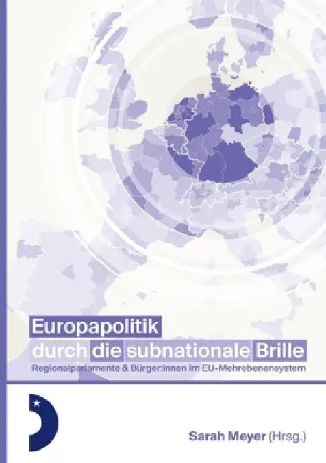 Europapolitik durch die subnationale Brille: Parlamente & Bürger: innen im EU-Mehrebenensystem by Sarah Meyer