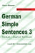 German Simple Sentences 3: German - English Textbook, Level A2 = Intermediate Low by Klara Wimmer
