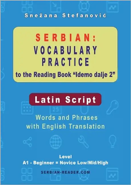 Serbian Vocabulary Practice to the Reading Book "Idemo dalje 2" - Latin Script: Words and Phrases With English Translation, Level A1 - Beginner = Novi by Stefanovic, Snezana