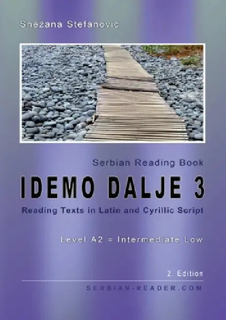 Serbian Reading Book "Idemo dalje 3": Reading Texts in Latin and Cyrillic Script, Level A2 = Intermediate Low, 2. Edition by Snezana Stefanovic