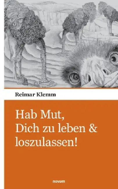 Hab Mut, Dich zu leben & loszulassen! by Reimar Klemm