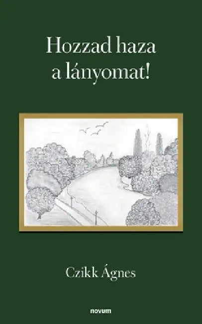 Hozzad haza a lányomat! by Czikk Ágnes