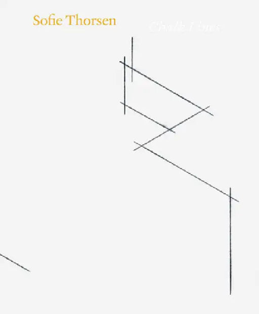 Sofie Thorsen: Chalk Lines by Sofie Thorsen, Jasper Sharp, Christian Teckert