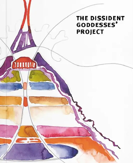 The Dissident Goddesses' Project by Felicitas Thun-Hohenstein, Elisabeth Von Samsonow, Walpurga Antl-Weiser