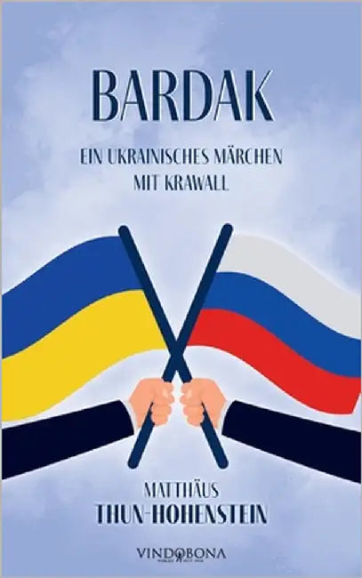 Bardak: Ein ukrainisches Märchen mit Krawall by Matthäus Thun-Hohenstein