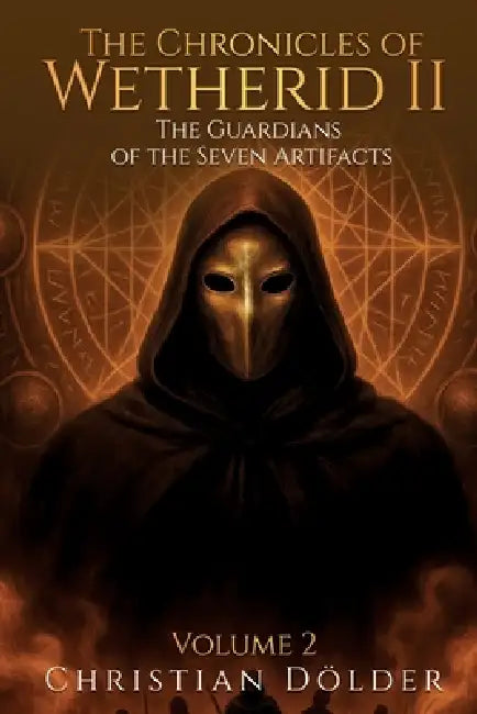 The Chronicles of Wetherid II: The Guardians of the Seven Artifacts - Volume 2 by Christian Dölder