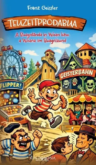 Teuzeitprodabua: A Buagnlända in Wean bzw. a Weana im Buagnlaund by Franz Geissler