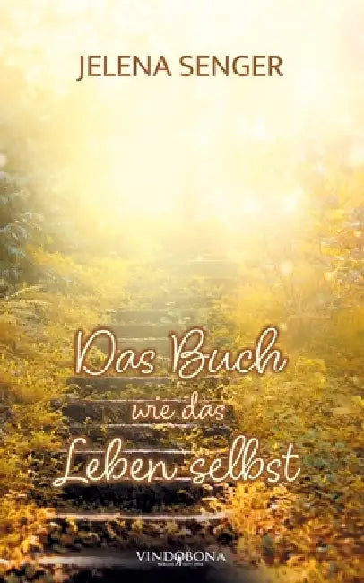 Das Buch wie das Leben selbst by Jelena Senger