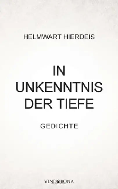 In Unkenntnis der Tiefe: Gedichte by Helmwart Hierdeis