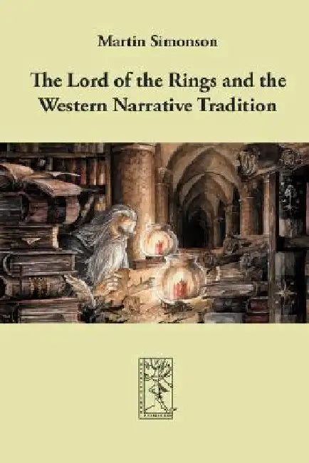 The Lord of the Rings and the Western Narrative Tradition by Martin Simonson