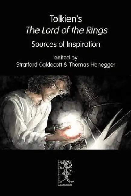 Tolkien's The Lord of the Rings. Sources of Inspiration by Stratford Caldecott, Thomas M. Honegger