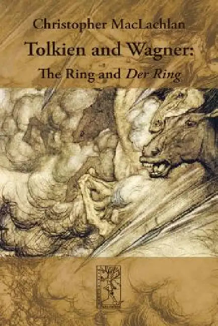 Tolkien and Wagner: The Ring and Der Ring by Christopher MacLachlan