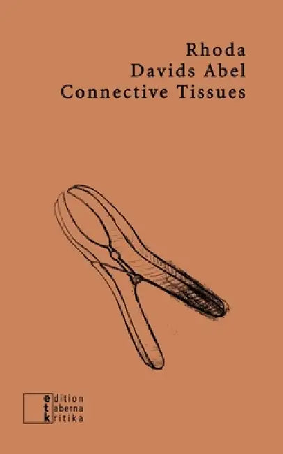 Connective Tissues: performance texts by Rhoda Davids Abel