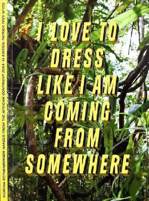 I Love to Dress Like I am Coming from Somewhere by Flurina Rothenberger