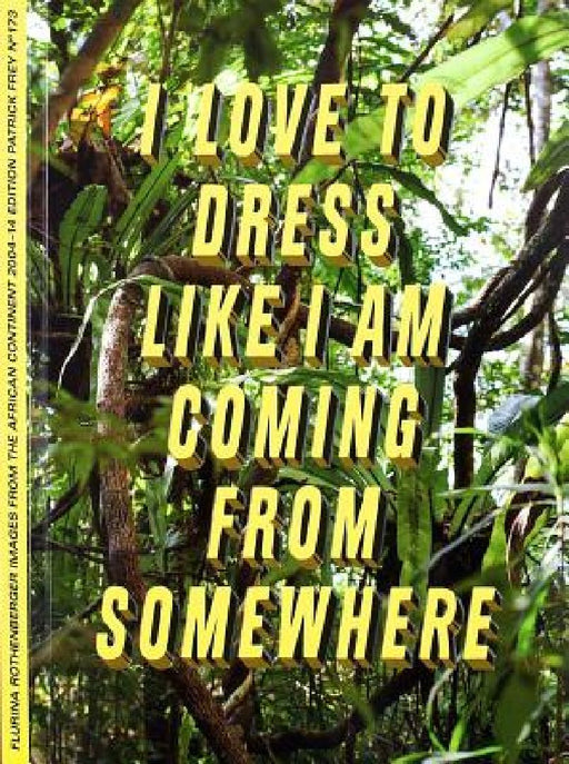 I Love to Dress Like I am Coming from Somewhere by Flurina Rothenberger