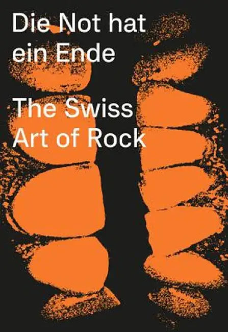Die Not Hat Ein Ende: The Swiss Art of Rock by Lurker Grand