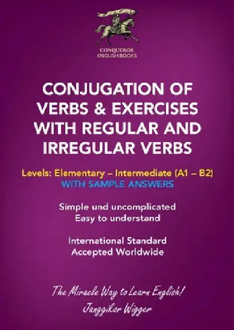 Conjugation of Verbs & Exercises with Regular and Irregular Verbs by Janggikor Wigger