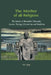 The Mother of All Religions: The Genesis of Blavatsky's Theosophy: Ancient Theology, Orientalism, and Buddhism by Urs App