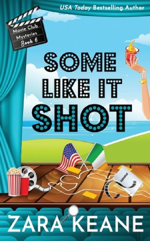 Some Like It Shot (Movie Club Mysteries, Book 6) by Zara Keane